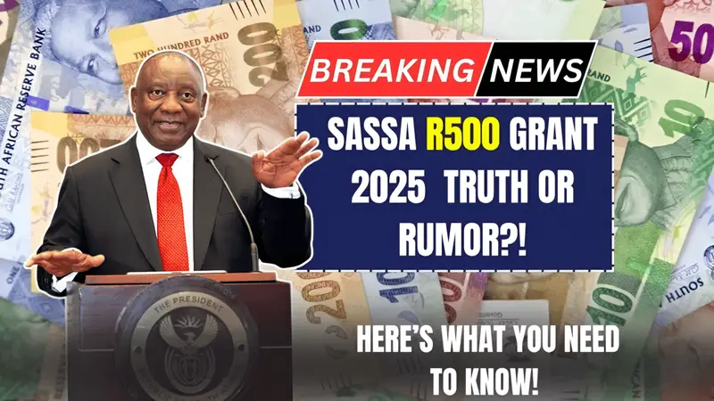 SASSA R500 Grant 2025 – Truth or Rumor? Here’s What You Need to Know!