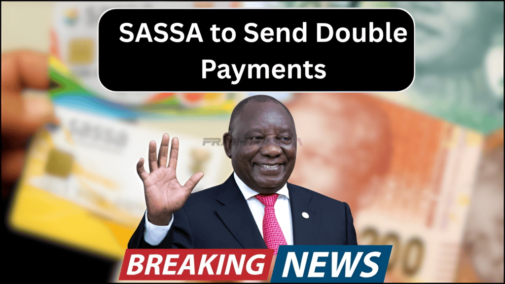 SASSA to Send Double Payments in June–July 2025 – Full Details Inside