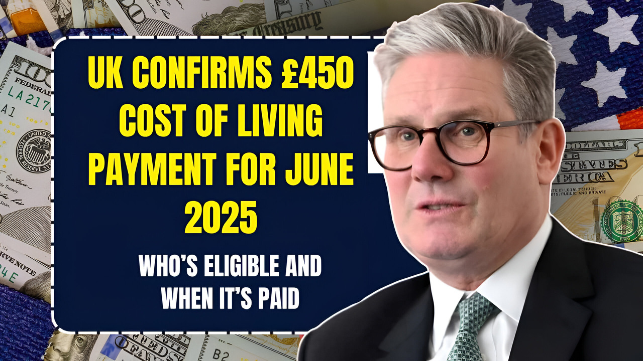 UK Confirms £450 Cost of Living Payment for June 2025 – Who’s Eligible and When It’s Paid